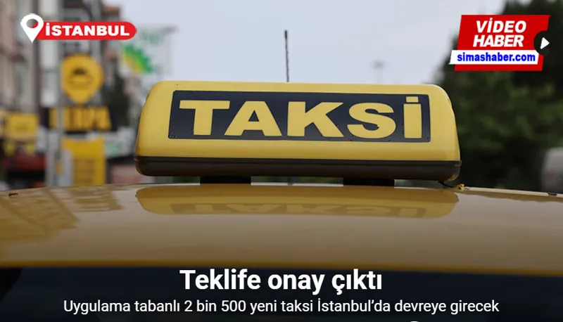 İstanbul’da taksilerde yeni dönem: 2 bin 500 yeni taksi geliyor