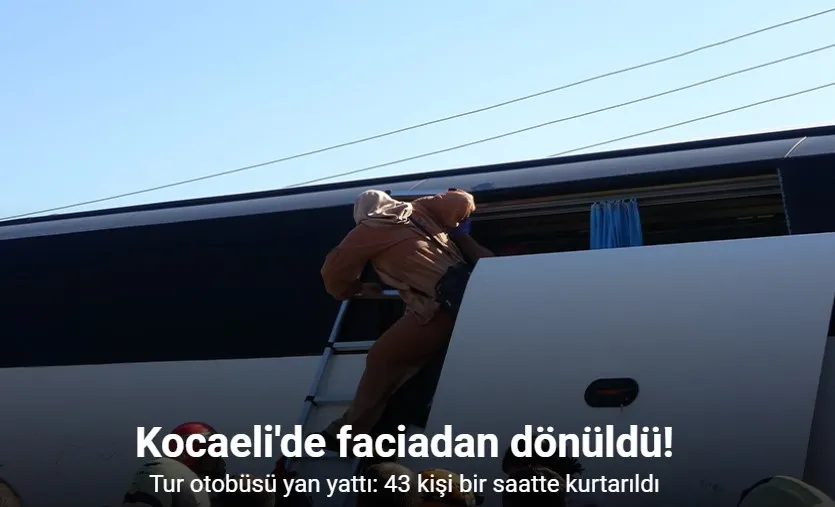 Kocaeli’de tur otobüsü yan yattı: 43 kişi bir saatte kurtarıldı