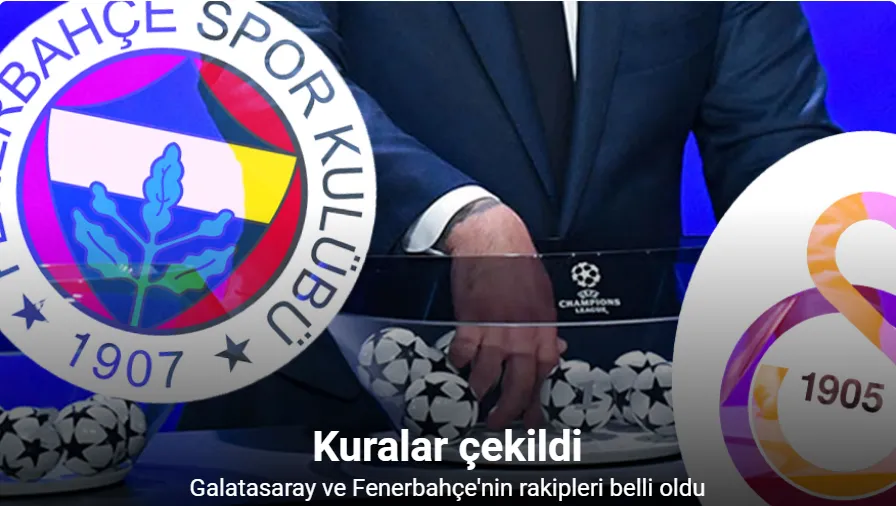 UEFA Şampiyonlar Ligi’nde Galatasaray ve Fenerbahçe’nin rakipleri belli oldu