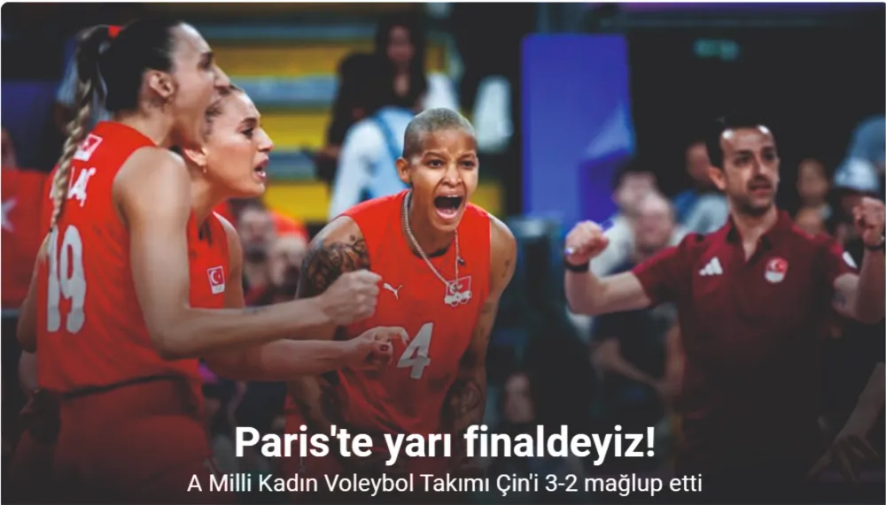 A Milli Kadın Voleybol Takımı, Paris 2024 Olimpiyat Oyunları çeyrek finalinde Çin’i 3-2 mağlup ederek yarı finale yükseldi.