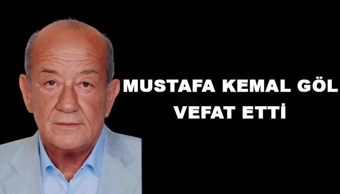 Mustafa Kemal Göl vefat etti