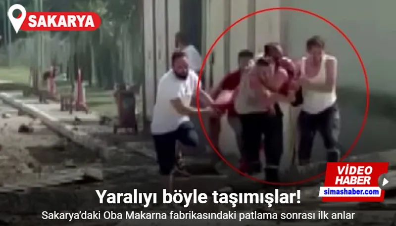 Sakarya’daki patlama sonrası ilk anlar: Yaralıyı böyle taşımışlar