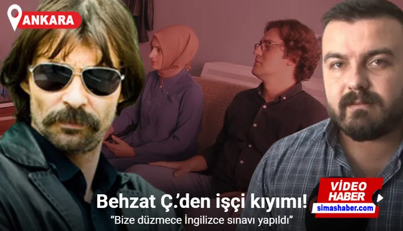 Behzat Ç.’den işçi kıyımı