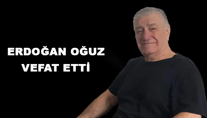 Erdoğan Oğuz vefat etti