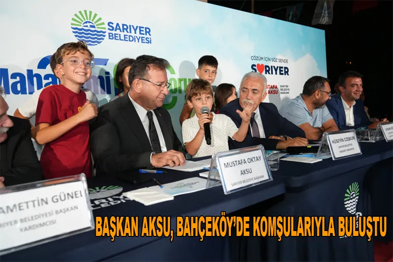 Başkan Aksu, Bahçeköy