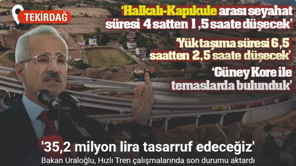 Bakan Uraloğlu, Hızlı Tren çalışmalarında son durumu aktardı