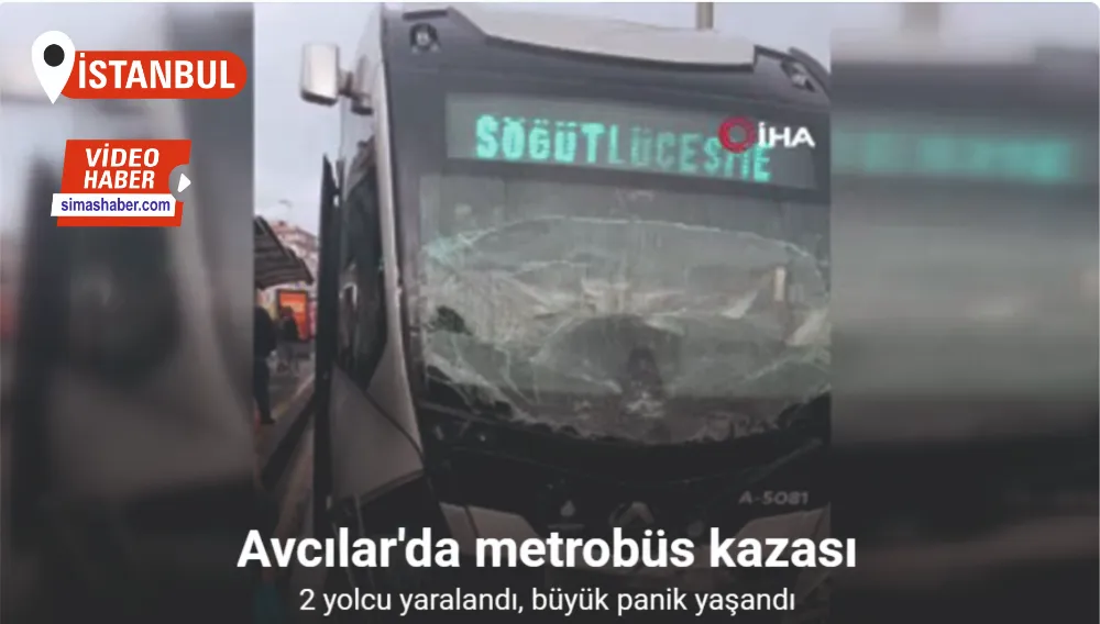 Avcılar’da metrobüs kazası: 2 yaralı