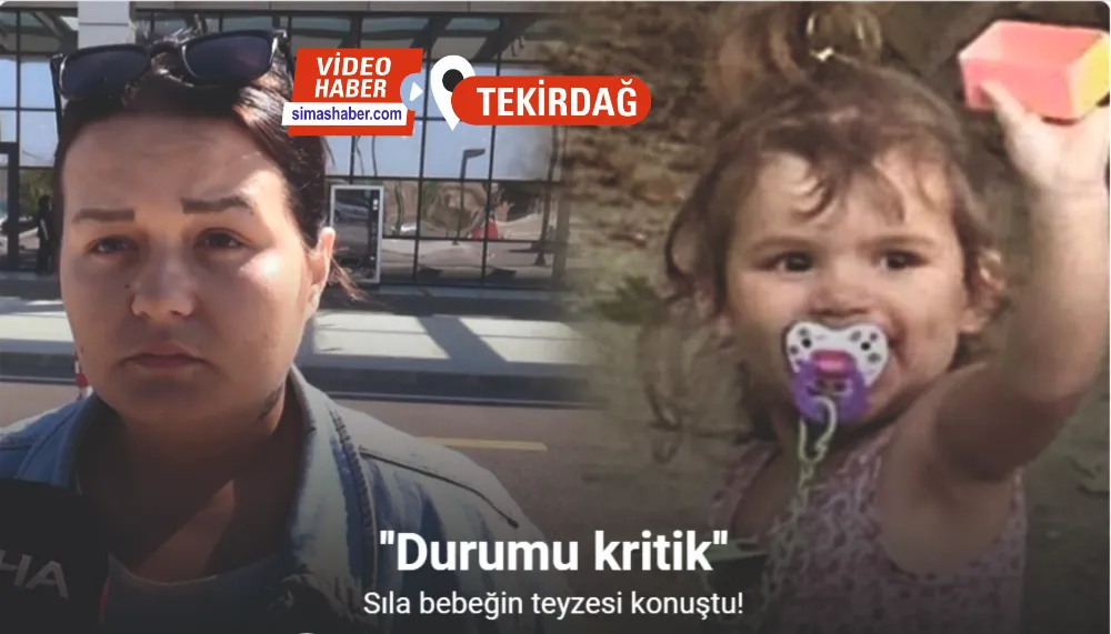 Sıla bebeğin teyzesi konuştu: Durumu kritik