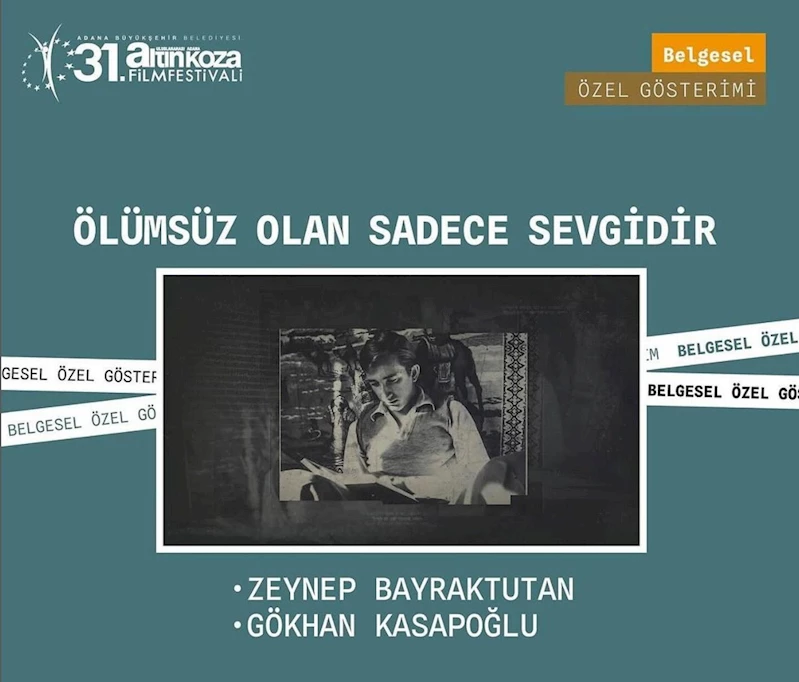 Tunç Başaran’a ithaf edilen “Ölümsüz Olan Sadece Sevgidir” belgeseli Adana Altın Koza’da izleyiciyle buluşuyor
