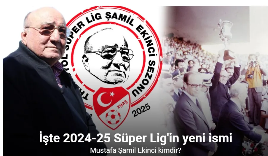 Trendyol Süper Lig’e ‘Şamil Ekinci Sezonu’ ismi verildi