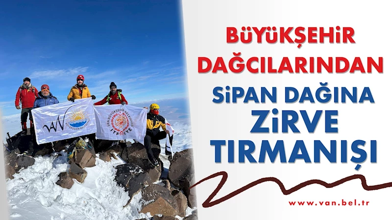 Büyükşehir dağcılarından Sipan Dağına zirve tırmanışı