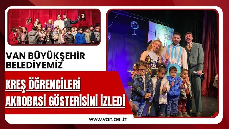 Van Büyükşehir Belediyesi Kreş Öğrencileri Akrobasi Gösterisini İzledi