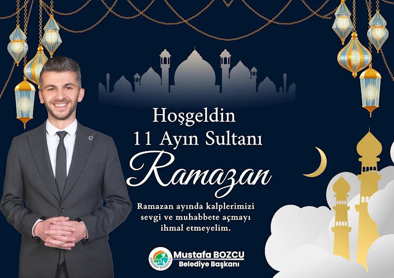 Ermenek Belediye Başkanı Mustafa Bozcu’dan Ramazan Ayı Mesajı