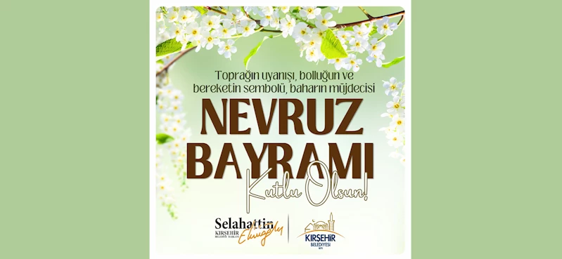 BAŞKANIMIZ SELAHATTİN EKİCİOĞLU NEVRUZ MESAJI YAYINLADI