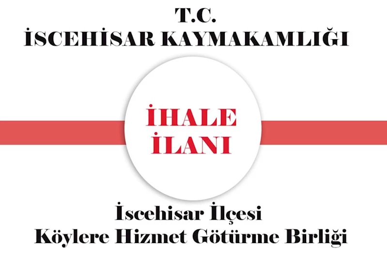 İscehisar Kaymakamlığı İscehisar İlçesi Köylere Hizmet Götürme Birliğinden İhale İlanı