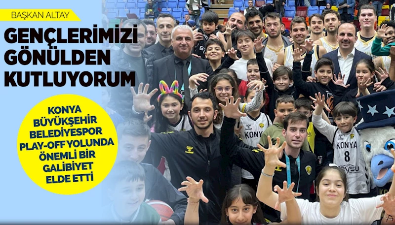 KONYA BÜYÜKŞEHİR BELEDİYESPOR PLAY-OFF YOLUNDA ÖNEMLİ BİR GALİBİYET ELDE ETTİ