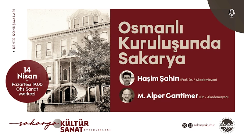 Osmanlı’nın kuruluşunda Sakarya OSM’de konuşulacak