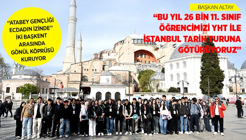 “ATABEY GENÇLİĞİ ECDADIN İZİNDE” PROJESİ İKİ BAŞKENT ARASINDA GÖNÜL KÖPRÜSÜ KURUYOR