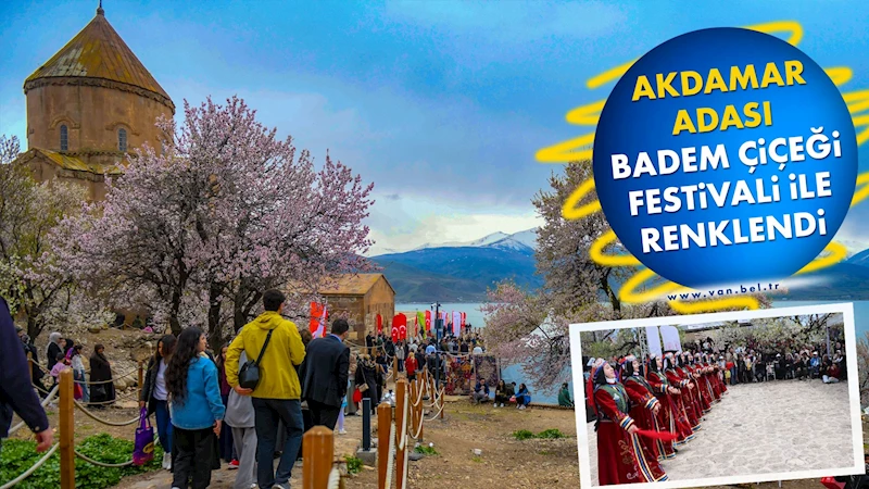 AKDAMAR ADASI BADEM ÇİÇEĞİ FESTİVALİ İLE RENKLENDİ