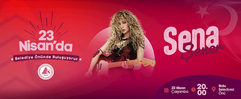 Sena Şener 23 Nisan’da Bolu’da