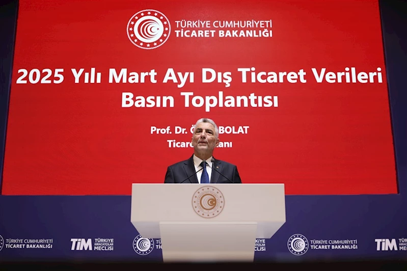Ticaret Bakanı Ömer Bolat, Mart Ayı Dış Ticaret Verilerini Açıkladı – 04.04.2025