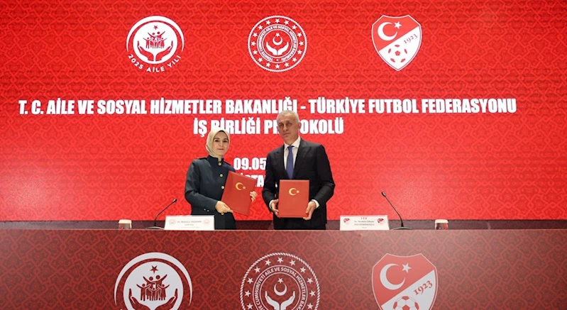 Aile ve Sosyal Hizmetler Bakanlığı ile TFF arasında iş birliği protokolü imzalandı