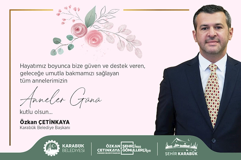Başkan Çetinkaya’dan Anneler Günü Kutlama Mesajı