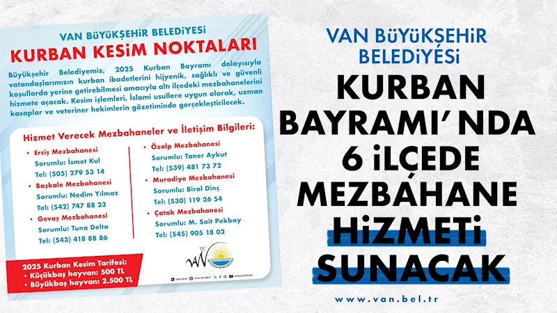 VAN BÜYÜKŞEHİR BELEDİYESİ, KURBAN BAYRAMI’NDA 6 İLÇEDE MEZBAHANE HİZMETİ SUNACAK