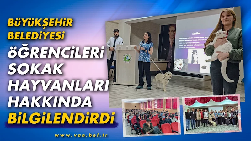 BÜYÜKŞEHİR BELEDİYESİ ÖĞRENCİLERİ SOKAK HAYVANLARI HAKKINDA BİLGİLENDİRDİ