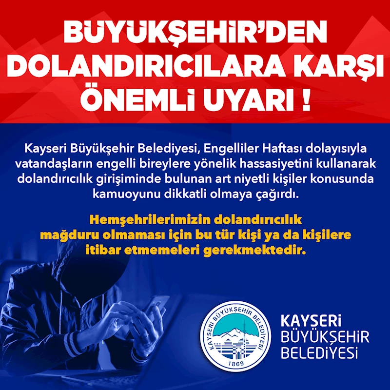 Büyükşehir’den, Engelliler Haftası Bahanesiyle Dolandırıcılık Girişimlerine Uyarı