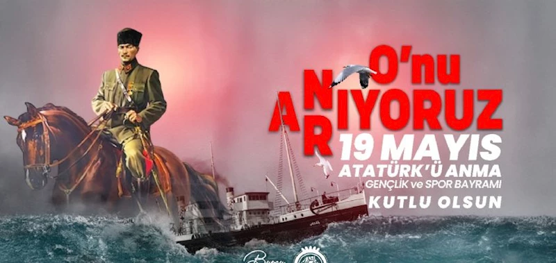 BELEDİYE BAŞKANIMIZ BURCU KÖKSAL´IN 19 MAYIS ATATÜRK´Ü ANMA, GENÇLİK VE SPOR BAYRAMI MESAJI