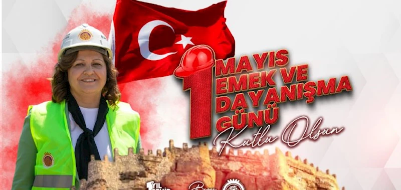 BAŞKANIMIZ BURCU KÖKSAL´IN 1 MAYIS EMEK VE DAYANIŞMA GÜNÜ MESAJI