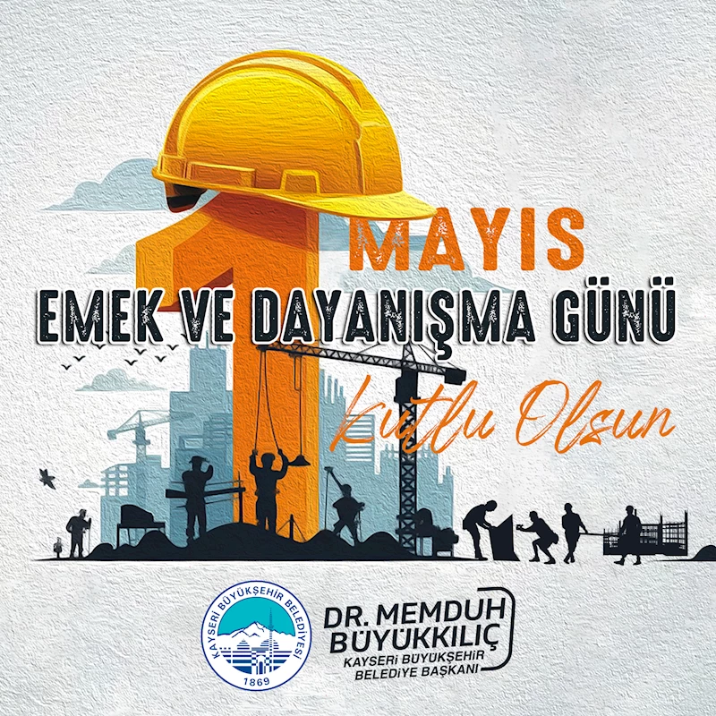 Büyükkılıç: “İşçi ve Emekçi Kardeşlerimiz Ülkemizin Güç Kaynağıdır”