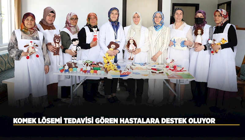 KOMEK LÖSEMİ TEDAVİSİ GÖREN HASTALARA DESTEK OLUYOR