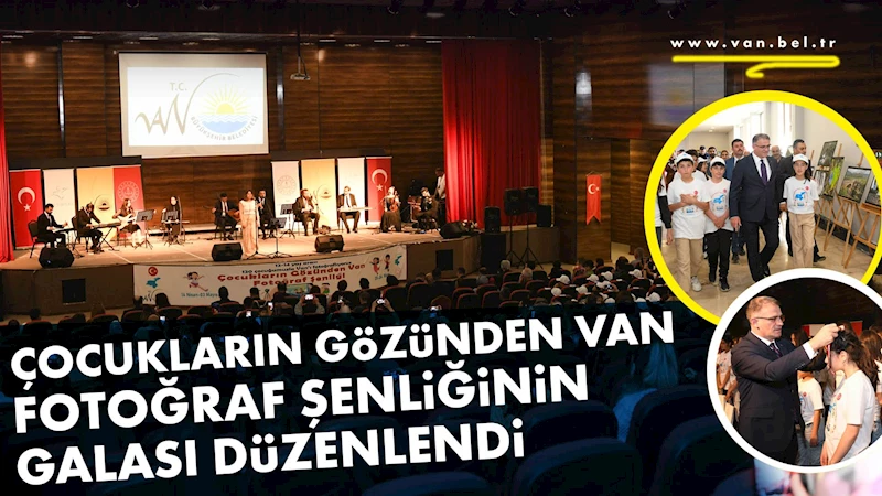 ÇOCUKLARIN GÖZÜNDEN VAN FOTOĞRAF ŞENLİĞİNİN GALASI DÜZENLENDİ