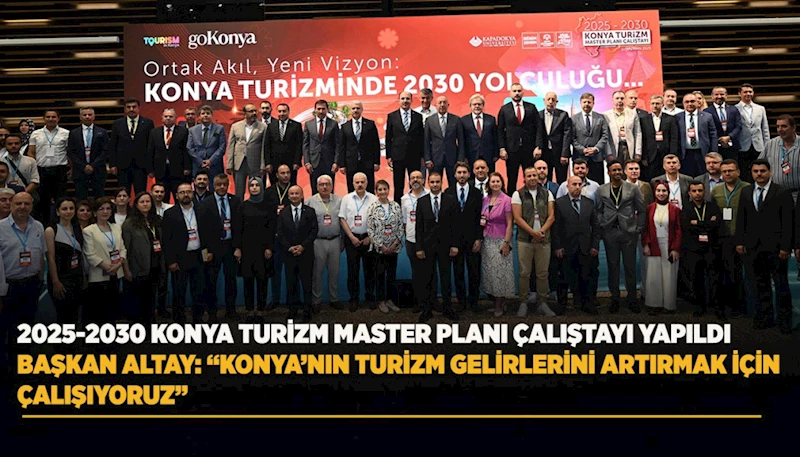 BAŞKAN ALTAY: “KONYA’NIN TURİZM GELİRLERİNİ ARTIRMAK İÇİN ÇALIŞIYORUZ”