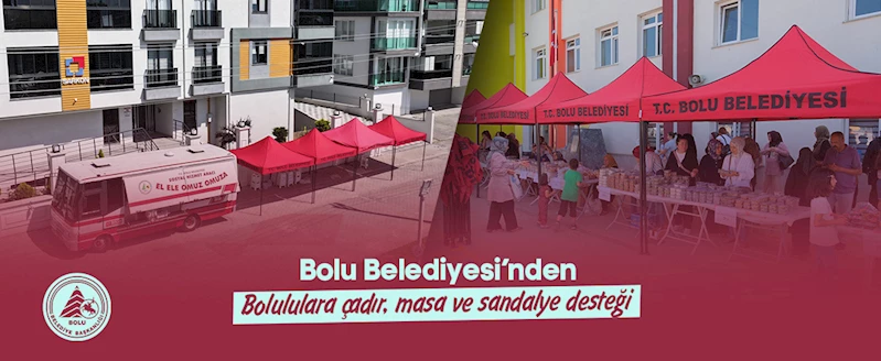 Bolu Belediyesi’nden Bolululara çadır, masa ve sandalye desteği