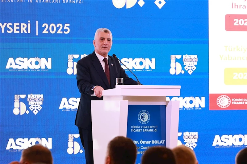 Ticaret Bakanı Bolat, ASKON Kültepe Ekonomi Zirvesi