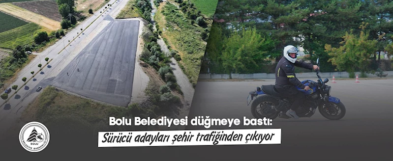 Bolu Belediyesi düğmeye bastı: Sürücü adayları şehir trafiğinden çıkıyor