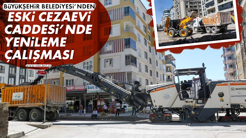 BÜYÜKŞEHİR BELEDİYESİ’NDEN ESKİ CEZAEVİ CADDESİ’NDE YENİLEME ÇALIŞMASI