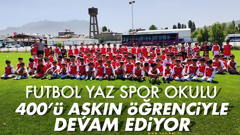 FUTBOL YAZ SPOR OKULU 400’Ü AŞKIN ÖĞRENCİYLE DEVAM EDİYOR