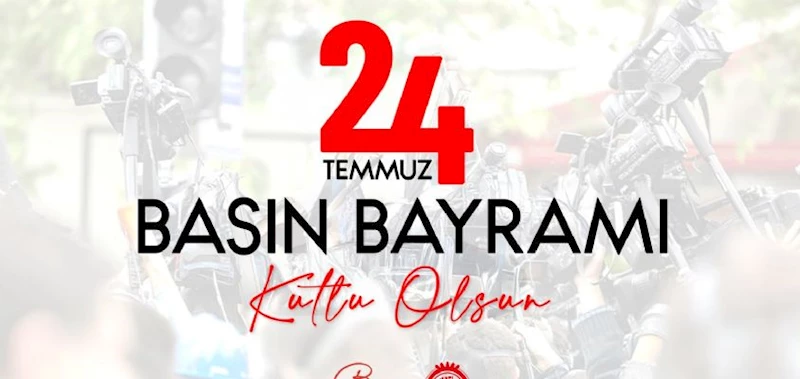 BAŞKANIMIZ BURCU KÖKSAL´DAN 24 TEMMUZ BASIN BAYRAMI MESAJI