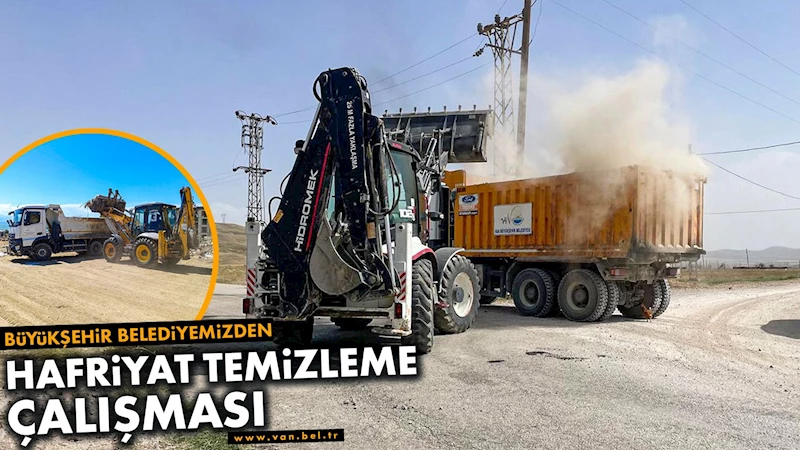 BÜYÜKŞEHİR BELEDİYESİ’NDEN HAFRİYAT TEMİZLEME ÇALIŞMASI