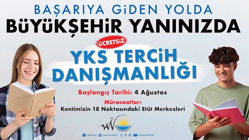 VAN BÜYÜKŞEHİR BELEDİYESİ YKS TERCİH DÖNEMİNDE ÖĞRENCİLERİN YANINDA