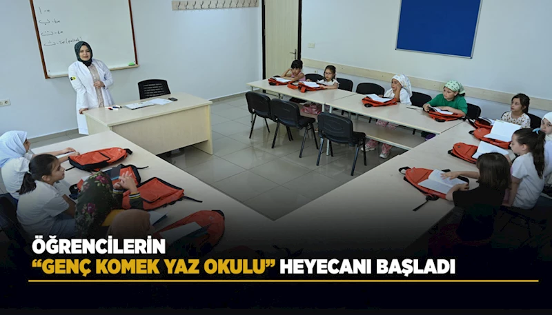 ÖĞRENCİLERİN “GENÇ KOMEK YAZ OKULU” HEYECANI BAŞLADI