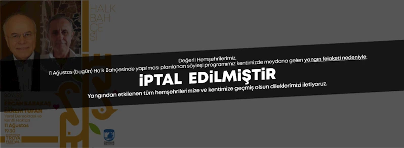 62. Uluslararası Troya Festivali Kapsamında Etkinlik İptali Duyurusu