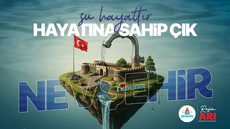 Nevşehir Belediyesi’nden “Su Kaynaklarını Verimli Kullanalım” Çağrısı