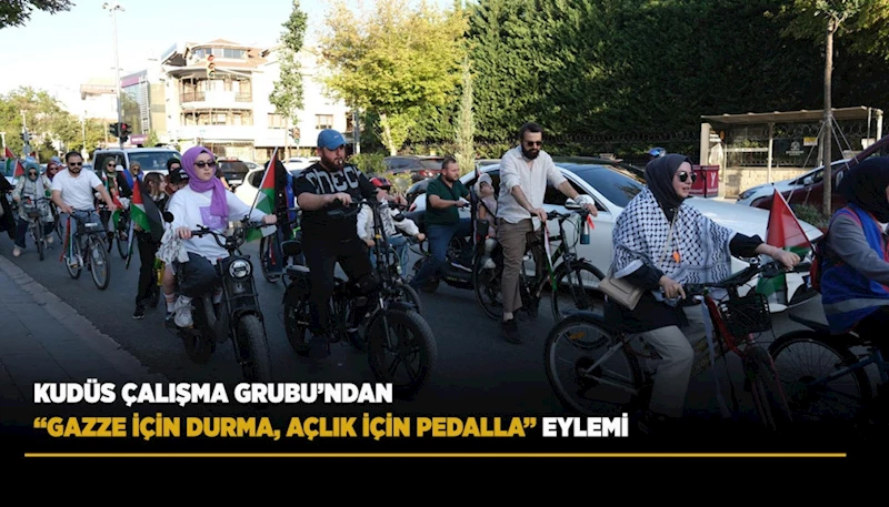 KUDÜS ÇALIŞMA GRUBU’NDAN “GAZZE İÇİN DURMA, AÇLIK İÇİN PEDALLA” EYLEMİ