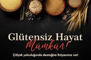 GLÜTENSİZ HAYAT MÜMKÜN!