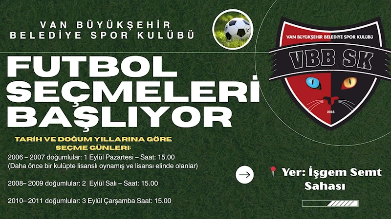 VAN BÜYÜKŞEHİR BELEDİYESPOR KULÜBÜNÜN FUTBOL SEÇMELERİ BAŞLIYOR